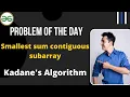 Smallest sum contiguous subarray Day-17 GFG Problem of the day Kadane s Algorithm