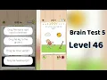 Brain Test 5 Level 46 Solution Brain Test 5 step by step Hints
