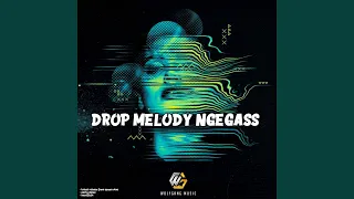 drop melody ngegass