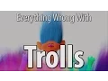 Everything Wrong With Trolls In 18 Minutes Or Less