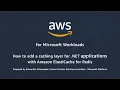 How to add a Caching Layer for NET Applications with Amazon ElastiCache for Redis