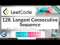 LeetCode 128 Longest Consecutive Sequence Hard Algorithm Explained C