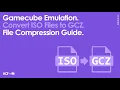 Gamecube Emulation ISO Files to GCZ File Compression Guide How To
