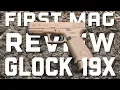 GLOCK 19X FIRST MAG REVIEW