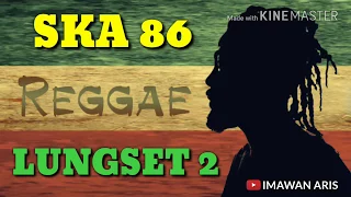 Download SKA 86 - LUNGSET 2 (COVER LIRIK LAGU ENAK) MP3