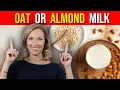 Which is Better Oat Milk or Almond Milk Dr Janine