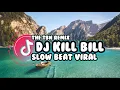 DJ KILL BILL SLOW BEAT VIRAL || TIKTOK VIRAL || #djterbaru2023 #killbill #killbillsza The TBN Remix