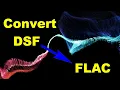 How to Convert DSF to FLAC