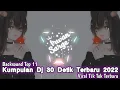 Kumpulan Dj 30 Detik Cocok Buat Backsound Editor Berkelas 2022 Terbaru