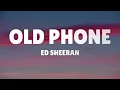 Download Lagu Ed Sheeran - Old Phone (Lyric Video)