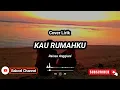 Download Lagu Cover Lirik - Kau Rumahku Raissa Anggiani || Tami Aulia