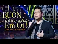 Download Lagu Buồn Làm Chi Em Ơi -Bolero CỰC HOT! 🔥🔥🔥 | Trình bày : Quang Lê | Sáng tác: Nguyễn Minh Cường