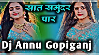 saat samundar paar dj remix song dj annu gopiganj hindi love song hard bass mix 