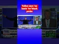 Yellen No basis for investigating Musk s 44B Twitter takeover