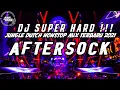 Download Lagu DJ SUPER HARD !! AFTERSOCK JUNGLE DUTCH NONSTOP MIX TERBARU 2021 [ANA ZYAN]