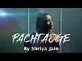 WAJAH DEJAUNGI | Pachtaoge Reply to JAANI | Female Version | Arijit Singh | Shriya Jain