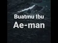Download Lagu Ae-man - Buatmu Ibu (JOOX)