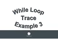 While Loop Trace Example 3 080916