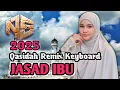 Download Lagu LAGU QASIDAH REMIX 2025 ( JASAD IBU ) REMIX KEYBOARD - NASIR93 REMIXER