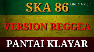 Download SKA 86 - PANTAI KLAYAR (COVER VERSION REGGEA) LIRIK NEW 2018 MP3