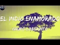 Grupo Laberinto - El Indio Enamorado (Letras)