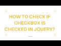 How to Check if Checkbox is Checked in jQuery
