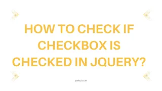 How to Check if Checkbox is Checked in jQuery