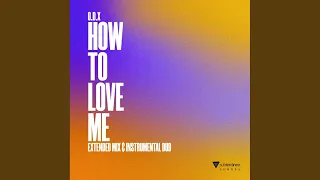 how to love me extended mix 