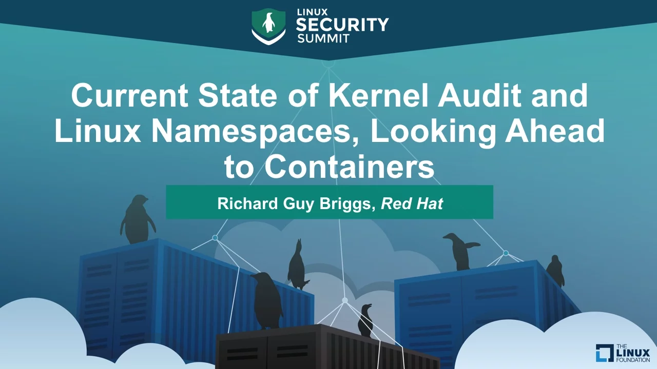 Current State of Kernel Audit and Linux Namespaces, Looking Ahead to Containers