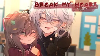 ｢ GCMV 」• Break My Heart • By : Yu
