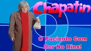 ????Doutor Chapatin - O Paciente Com Dor No Rins!????????