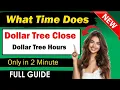 What Time Does Dollar Tree Close Today Dollar Tree Hours 2025 UPDATED