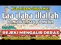 Download Lagu SHOLAWAT PEMBUKA REZEKI PENUH BERKAH - Laa ilaha illallah al malikul haqqul mubin