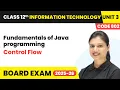 Control Flow - Fundamentals of Java programming Class 12 IT Unit 3 Code 802 Part B CBSE 2025