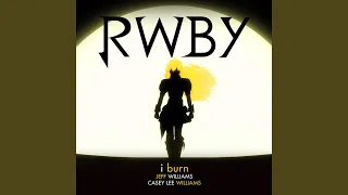 Download I Burn (Rooster Teeth's Rwby Yellow Trailer) (feat. Casey Williams) MP3