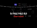 Download Lagu DJ PALE PALE OLD (slow+reverb) MENGKANE 🎧