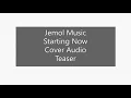 Jemol Music- Starting Now Cover Audio Teaser