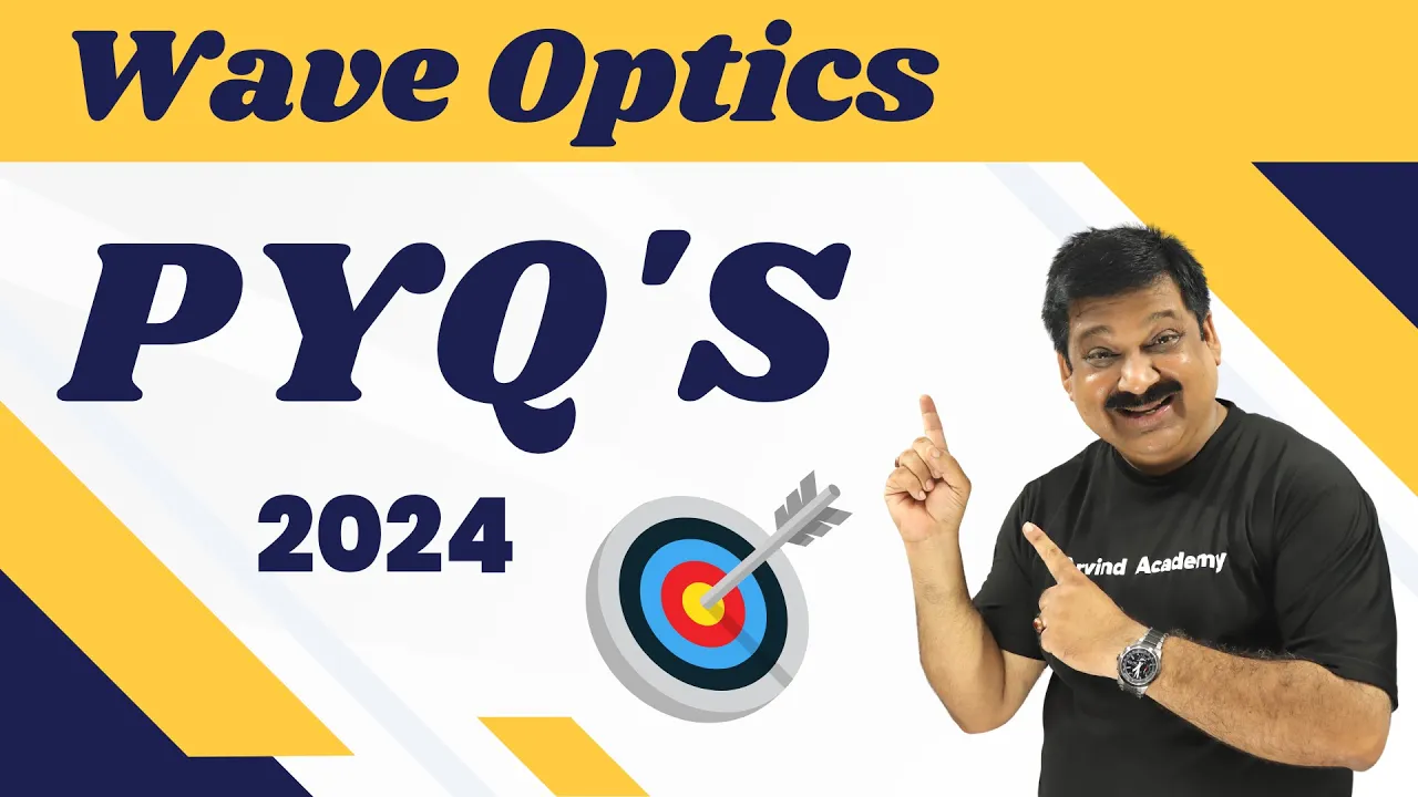 Wave Optics, PYQ's & Most Expected Questions for Boards 2024💥Subscribe @ArvindAcademy