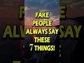 7 Phrases FAKE People Use Pay Close Attention to