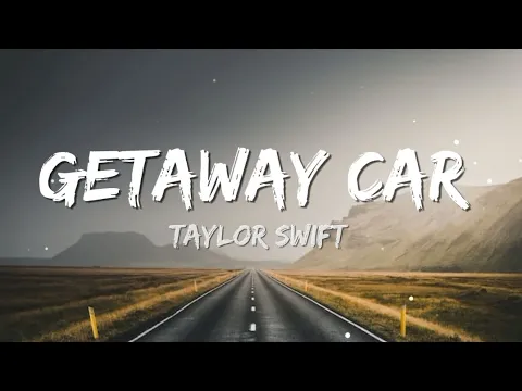 Download MP3 Taylor Swift - Getaway Car (Lyrics)