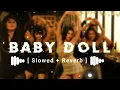 Baby Doll [ Slowed + Reverb ] | #sunnyleone #slowedandreverb #lofi