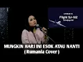 Download Lagu MUNGKIN HARI INI ESOK ATAU NANTI - Anneth - cover by Rumania