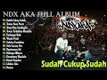 Download Lagu NDX AKA Full Album Terbaru 2024 Lagu Jawa Viral - Sudah Cukup Sudah - Teman Rasa Pacar