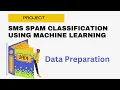 Spam SMS Detection using Machine Learning Project - Preparing Data