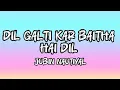 Lagu Dil Galti Kar Baitha Hai_( LYRICS) _ Meet Bros Ft. Jubin Nautiyal _ Mouni Roy _ Manoj