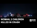 Woman 2 children killed after 18-wheeler slams into vehicle in Kaufman County s say