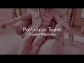 Particular Taste - Shawn Mendes