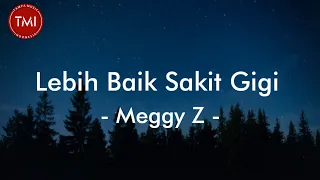 lebih baik sakit gigi meggy z lirik lagu 