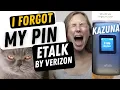 I Forgot my Pin on my eTalk by Verizon - Kazuna Flip Phone