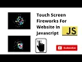 how to make touch screen fireworks for website in javascript